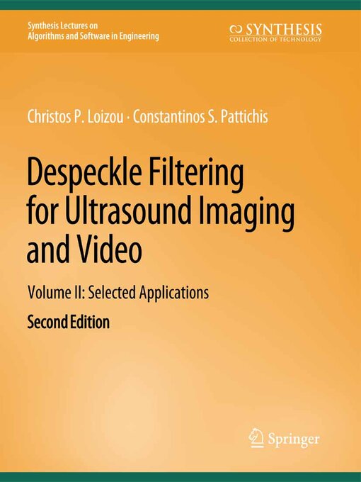 Title details for Despeckle Filtering for Ultrasound Imaging and Video, Volume II by Christos P. Loizou - Available